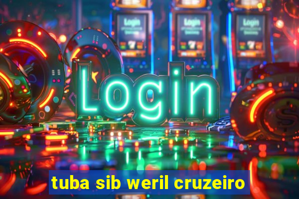 tuba sib weril cruzeiro